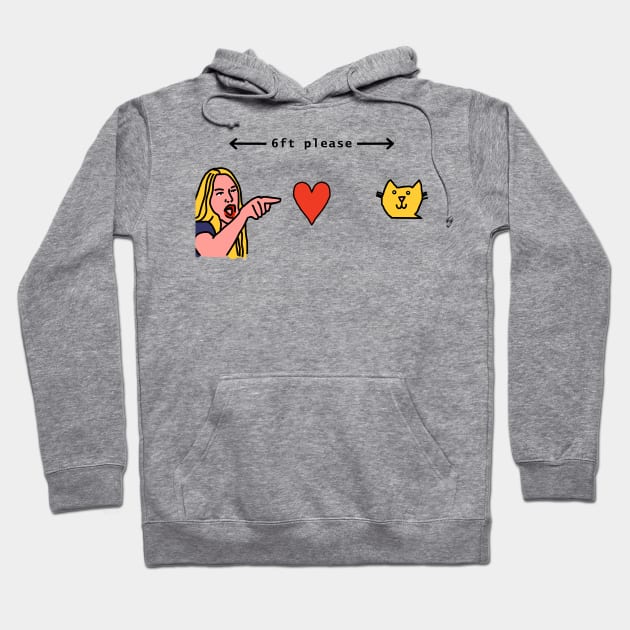 Social Distancing Woman Yelling at Cat 6ft please Hoodie by ellenhenryart